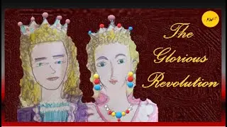 The Glorious Revolution 1688 - 1689