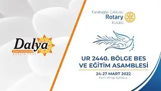 DALYA | Karabağlar Çalıkuşu Rotary Kulübü UR 2440 Bölge BES ve Eğitim Asamblesi 2022
