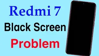 How to Fix Redmi 7 Black Screen Problem | Redmi 7 Stuck On A Black Screen Solution