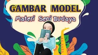 GAMBAR MODEL MATERI PEMBELAJARAN SENI BUDAYA