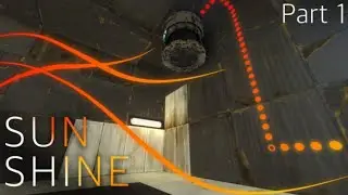 portal 2 / Sun | Shine - Part 1 and 2