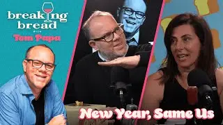 Breaking Bread with Tom Papa | New Year, Same Us