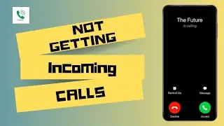 How To Fix Not Getting Incoming Calls on an Android