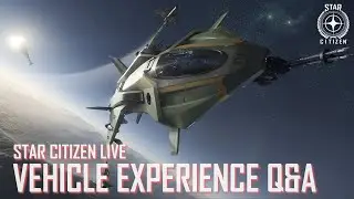 Star Citizen Live: Vehicle Experience Q&A