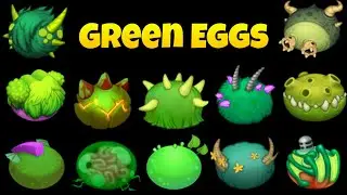 All Green  Eggs - Common - Rare - Epic - Celestials ~ My Singing Monster