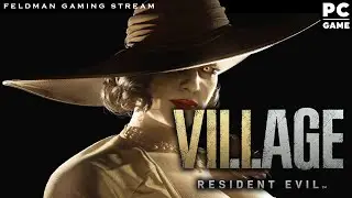 🔴 RESIDENT EVIL 🔴 VILLAGE 🔴 Гайзенберг? .уяйзенберг!