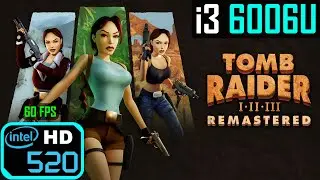 Tomb Raider I-III Remastered - Intel HD 520 [i3 6006U + 8GB RAM]