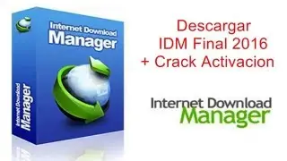 Descargar IDM Final 2016 + Crack Activacion