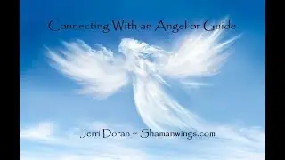 14 minute Guided Meditation Connecting with and Angel or Spirit Guide