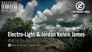 Electro-Light & Jordan Kelvin James – Wait For You (feat Anna Yvette) / Copyright Free