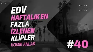 EDV Haftalık En Fazla İzlenen Klipler #40 | EDV Komik Anlar