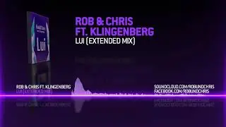 Rob & Chris ft Klingenberg - Lui (Extended Mix) (OUT NOW!)