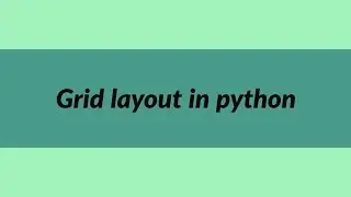 Grid Layout in Python | Meet Python | Learn Python