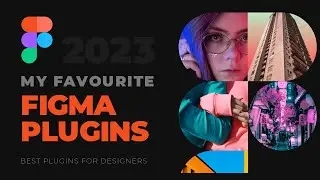 My Favourite Figma Plugins  |  Figma plugins for designers in 2023  |  Best Figma Plugins