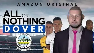 ALL OR NOTHING DOVER - FOOTBALL MANAGER EPISODE 4
