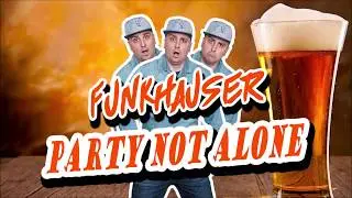 Funkhauser - Party Not Alone (HD)