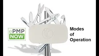 ePMP NOW:  Modes of Operation