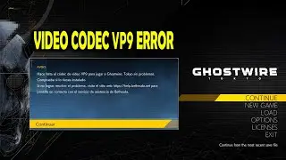 Ghostwire: Tokyo - How To Solve Video Codec VP9 Error (Solved)