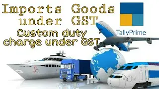 Import goods with custom duty under GST in tally prime/ 