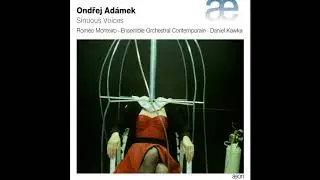 ADÁMEK // Sinuous Voices, by Roméo Monteiro, Ensemble Orchestral Contemporain, Daniel Kawka