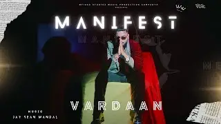 Manifest: (Official Video) Vardaan & Jay Sean Mandal | 2024 | Rap | Latest Songs 2024