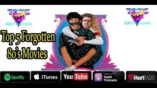 Episode 103 "FORGOTTEN 80's MOVIES" - Top 5 with Joey Cassata
