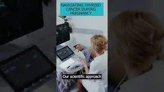 Thyroid Cancer and Pregnancy: Navigating with Precision and Care 🤰🎗️