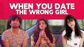 When You Date The Wrong Girl Ft. Rashmeet Kaur, Abhishek & Srishti | Hasley India