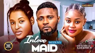 INLOVE WITH MY MAID-MAURICE SAM,CHIOMA NWAOHA,CHINONSO- Latest Nigerian Movie 2025 