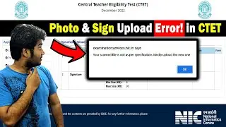 Error in Photo Upload in CTET | Your Scanned file is not as per specification. Kindly Upload the new