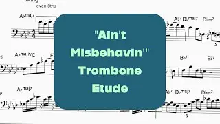 “Ain’t Misbehavin’” Jazz Trombone Etude.