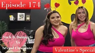 EPISODE 174- SUCK IT DAIQUIRIS VS SEXUAL CHOCOLATE