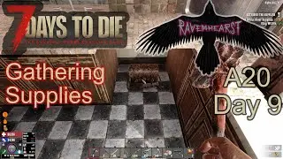7 Days To Die A20 - Day9 - Ravenhearst insane difficulty - Gathering Supplies