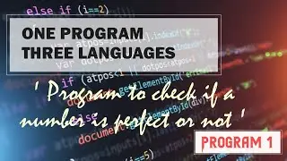Write a Program to check if a number is perfect or not - One Program 3 Languages