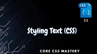 Styling Text With CSS - Core CSS Mastery 2.1
