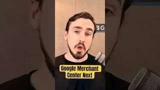 What is Google Merchant Center Next (New Big Feature)