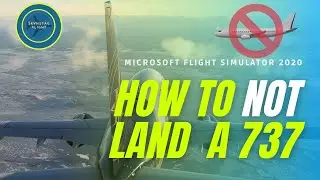 HOW TO not LAND a BOEING 737 | MICROSOFT FLIGHT SIMULATOR 2020