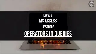 Level 3 Access Lesson 9: Operators in queries