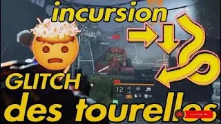 Incursion GLITCH des tourelles!!!!
