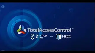 Zero Trust: Time To Take a New TAC with Total Access Control from PortSys