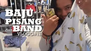 VLOGG#12 Baju Pisang dan Band