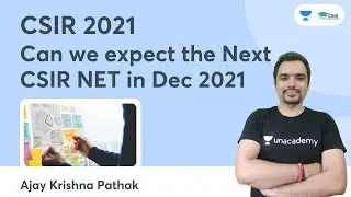 Can we Expect the Next CSIR NET in Dec 2021 | CSIR 2021| Ajay Pathak | Unacademy CSIR NET