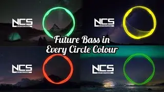 Future Bass in Every Circle Colour on NCS