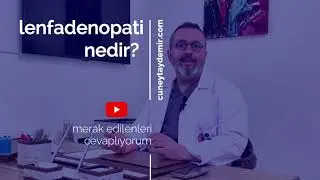 Lenfadenopati Nedir? Hangi durumlarda görülür?