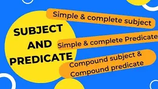 Subject and predicate | Complete subject and predicate | Compound subject and predicate