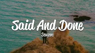 Deugene - Said And Done (Lyrics)