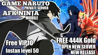 AFK NINJA MOBILE GAME NARUTO PRIVATE SERVER FREE VIP10