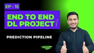 Episode 15: Prediction Pipeline | End to End Deep Learning Project