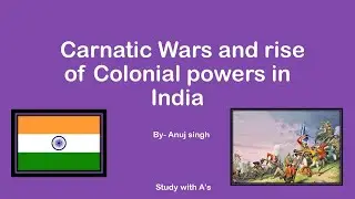 Carnatic Wars and Rise of Colonial Powers in India