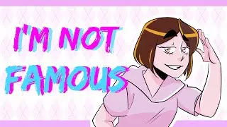 I'm Not Famous [ Meme Animation ]